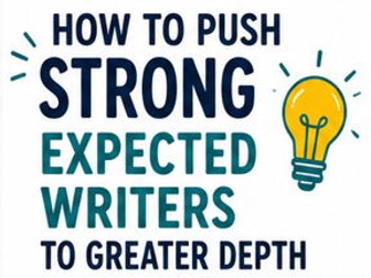 Moving Strong Expected Writers to Greater Depth: Practical Classroom Strategies