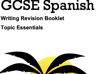 GCSE Spanish - Writing Revision Booklet - Topic Essentials