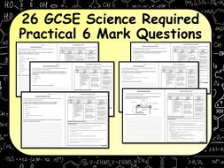 26 New GCSE Science Required Practical 6 Mark Questions