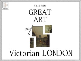 Cut & Paste Great Art: Victorian LONDON
