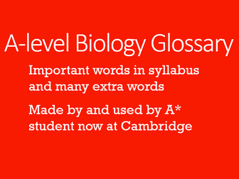 Glossary of A-level biology terms and extra content by A* student