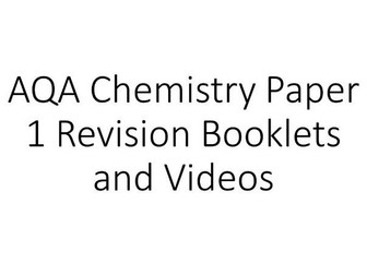 Chemistry AQA Paper 1 - Revision videos and booklets - COMBINED AND TRIPLE HT & FT Resources