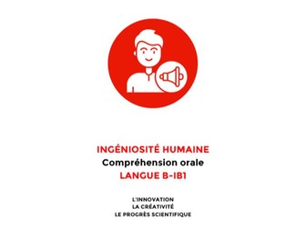 French Human Ingenuity IB1 Language B Listening Comprehension