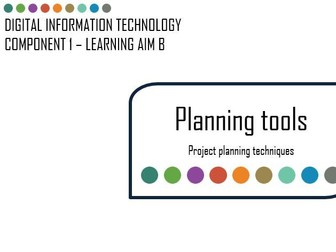 Btec Digital Information Technology - Component 1  - Learning Aim B - Planning Tools & Methodologies