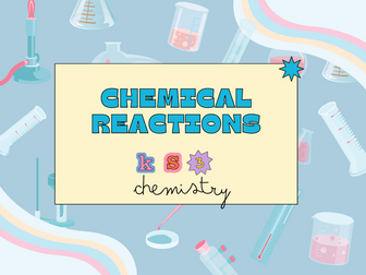 Chemical Reactions - KS3 Chemistry