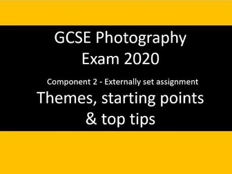 GCSE PHOTOGRAPHY EXAM 2020 THEMES AND TIPS