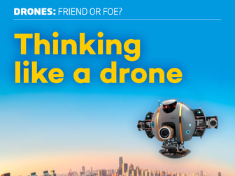Drones: Friend or Foe?