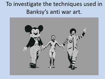 Art lesson about the Art of 'Anti war' specifically Banksy