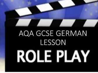 GCSE GERMAN  ROLE PLAY AQA LESSON