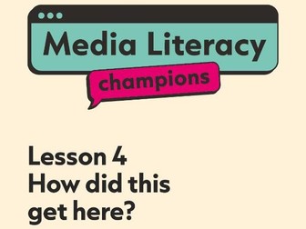 Media Literacy Resources - Lesson 4 - How did this get here?