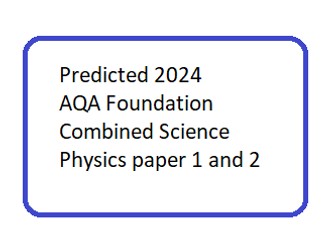 Predicted 2024 AQA Foundation Combined Science  Physics paper 1 and 2 DATA ONLY