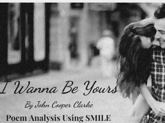 I Wanna Be Yours By John Cooper Clarke Smile Analysis Points Teaching Resources