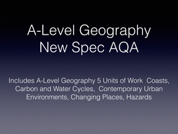 A-Level Geography 5 Units of Work Coasts, Carbon and Water Cycles, Contemporary Urban Environments, Changing Places, Hazards with Case Studies