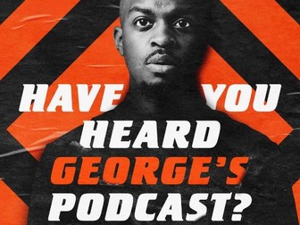 Have You Heard George's Podcast SOW