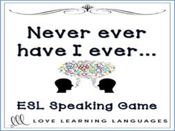 Never, Ever Have I Ever - ESL speaking game for beginners and advanced students