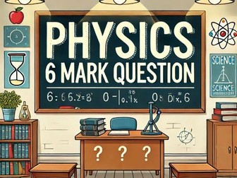 Physics GCSE 6 mark questions with answers