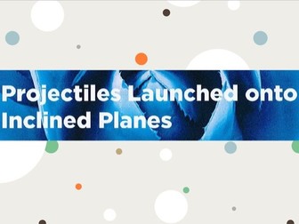 Projectiles Launched onto Inclined Planes