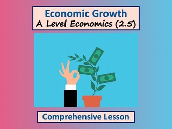 Economic Growth (Topic 2.5) - A level Economics