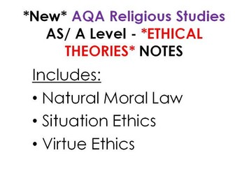 Ethical Theories Notes for the *new* AQA Religious Studies AS Level