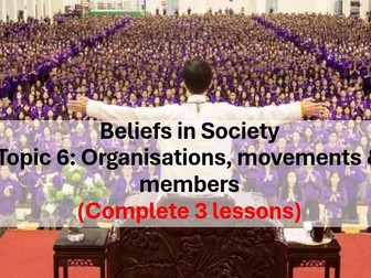 Beliefs in Society: Organisation Movements & Members (3 complete lessons) A2 Sociology