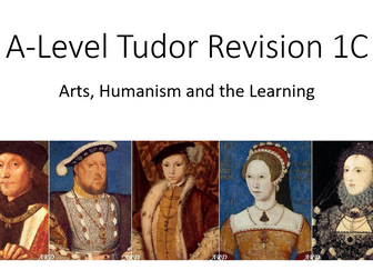 A-Level 1C Tudors Revision - Arts, Humanism and Learning