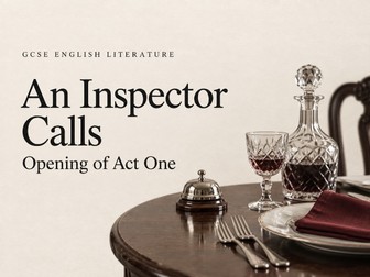 An Inspector Calls Opening of Act One GCSE | Close Reading, Stagecraft, Characters & Analysis