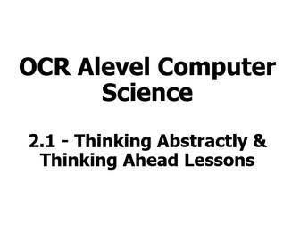 OCR ALevel 2.1 Thinking Abstractly & Thinking Ahead Lessons
