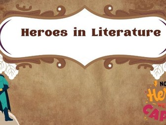 KS2–KS3 Heroes in Literature Unit (5 Lessons | Analysis, Writing & Creative Tasks) English