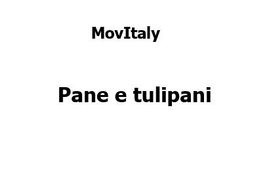 MovItaly - Pane e tulipani
