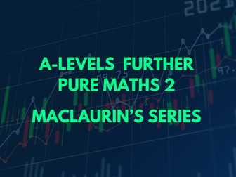 A-Level Further Pure Maths 2-Maclaurin's Series PPT