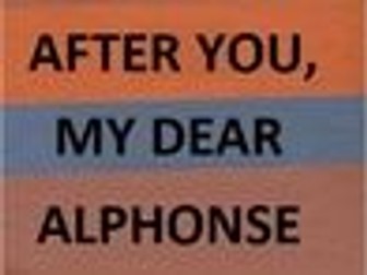 'After You, My Dear Alphonse' Critical Essay Unit BGE level 3/4 KS 2/3