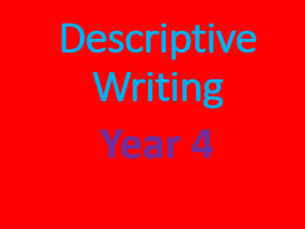 Descriptive Writing- Year 4