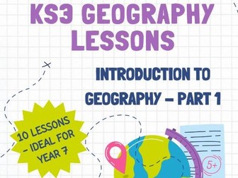 KS3 Introduction to Geography Part 1 - 10 lessons