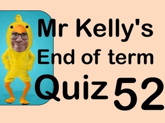 Mr Kelly's Fun Maths Reward Quiz 52