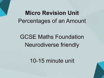 Micro Revision Unit: Percentages of an Amount GCSE Maths Foundation | Neurodiverse Friendly