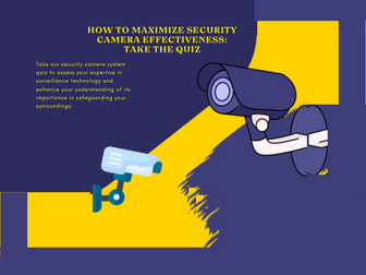 How to Maximize Security Camera Effectiveness: Take the Quiz