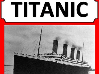 Titanic topic pack- Powerpoint lessons, worksheets and display materials