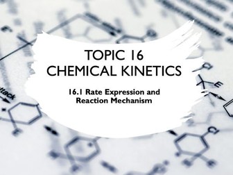 IB Chemistry - Topic 16 - 16.1 Rate Expression and Rate Mechanism