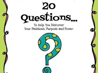 20 Questions- To Help You Discover Your Passions, Purpose and Power!