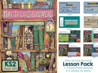 Year 3/4 Literacy - How to Live Forever - Complete Lesson Collection