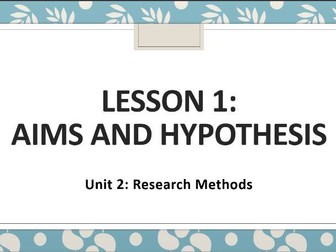 Research Methods - Aims and Hypothesis