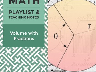 Volume with Fractions - Playlist and Teaching Notes