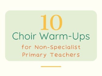 10 Choir Warm-Ups for Non-Specialist Primary Teachers