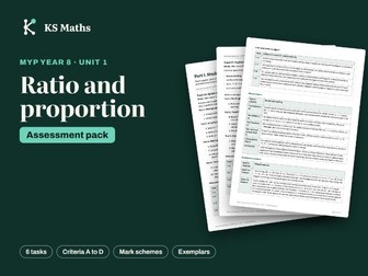 MYP Year 8 Ratio and proportion assessment pack with mark schemes