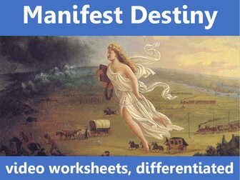 Manifest Destiny: video worksheets, differentiated.