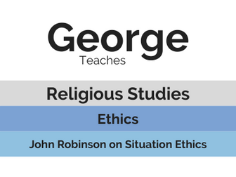 Ethics: John Robinson on Situation Ethics
