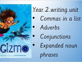 Year 2 writing unit with, Izzy Gizmo, quality text as the stimulus.