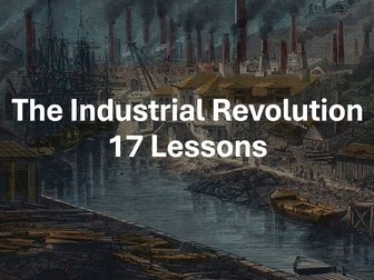 Industrial Revolution - 17 lessons