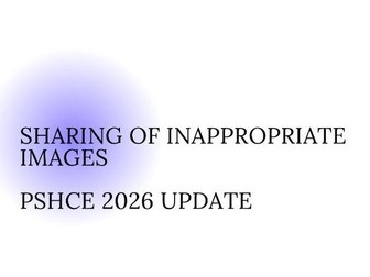 Sharing of Inappropriate Images PSHCE/PSHE Reactive Lesson - Assembly
