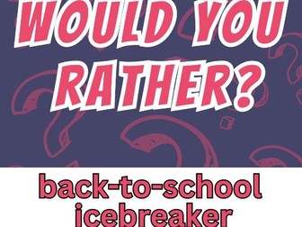 Would you rather? Back to school ice breaker speaking activity